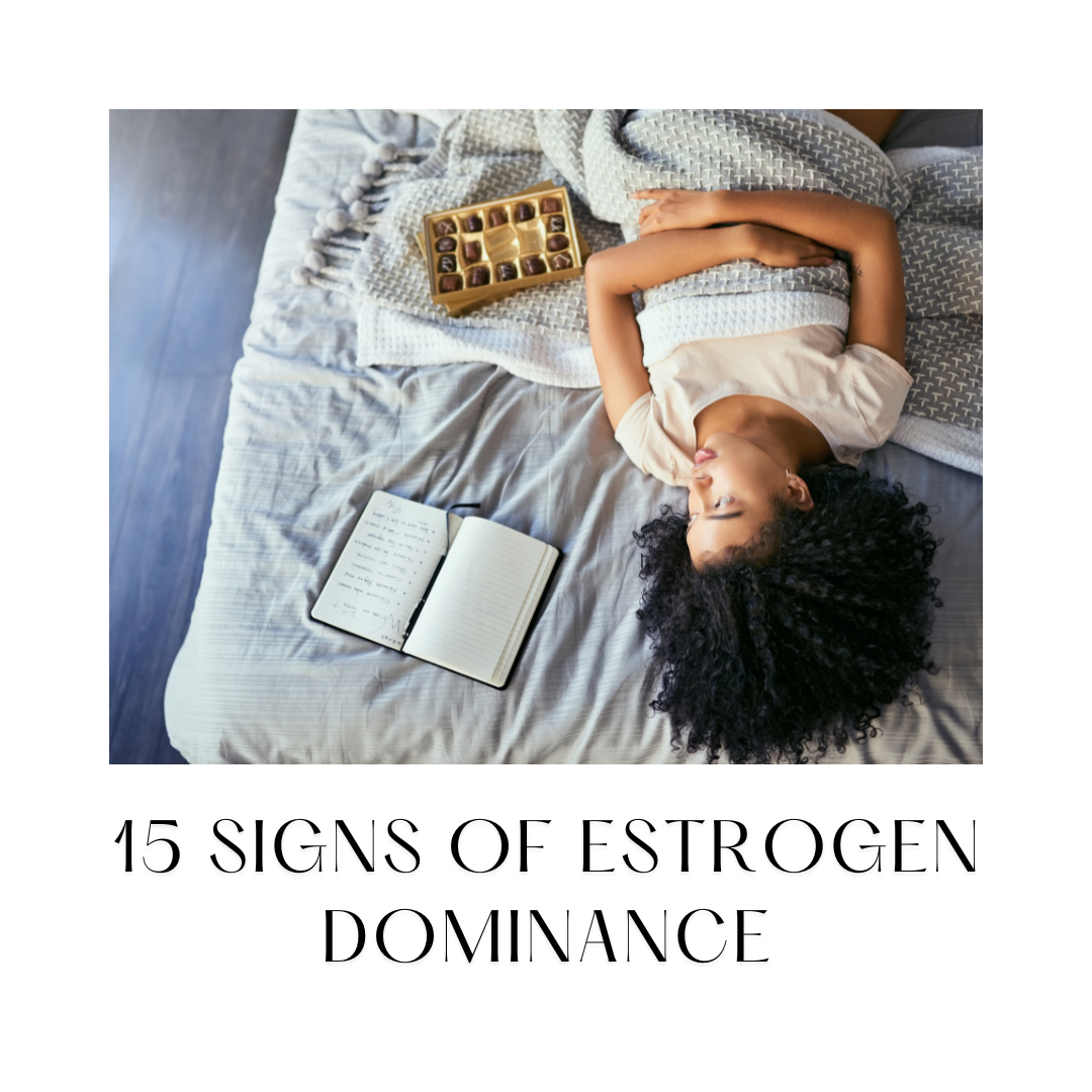 15 Signs Of Estrogen Dominance Vancouver Naturopathic Welness And